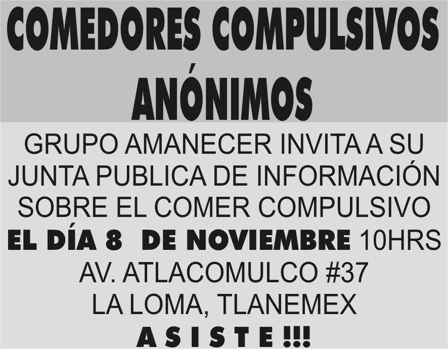 COMEDORES COMPULSIVOS ANÓNIMOS GRUPO AMANECER INVITA A SU JUNTA ... COMEDORES COMPULSIVOS ANÓNIMOS GRUPO AMANECER INVITA A SU JUNTA ...