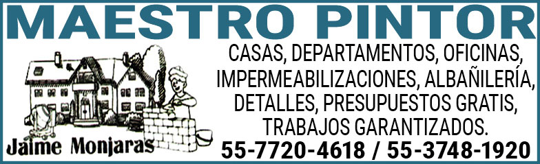 MAESTRO,PINTORCASAS,DEPARTAMENTOS,OFICINAS,IMPERMEABILIZACIONES,ALBAÑILERIA,DETALLES, PRESUPUESTOS,GRATIS,TRABAJOS,GARANTIZADOSMEJORAMOS,PRESUPUESTOSSR.,JAIME,MONJARAS 55-7720-4618
