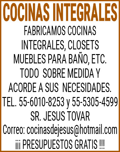 COCINAS,INTEGRALES,FABRICAMOS, COCINAS,INTEGRALES,CLOSETSMUEBLES, PARA, BAÑO, ETC., TODO, SOBRE, MEDIDA, Y,ACORDE, A,SUS, NECESIDADES.,TEL.,55-6010-8253,y,55-5305-4599SR.,JESUS,TOVARCorreo:,cocinasdejesus@hotmail.com¡¡¡,PRESUPUESTOS,GRATIS,!!!