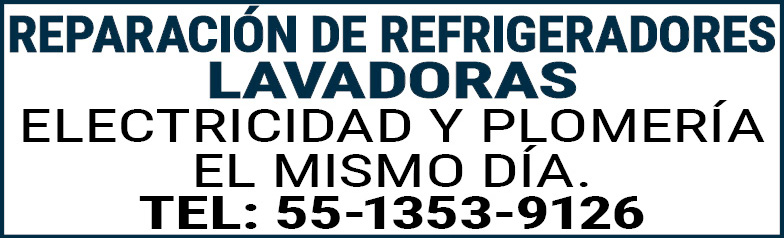 REPARACION,DE,REFRIGERADORESLAVADORASELECTRICIDAD,Y,PLOMERIA EL,MISMO,DIA.TEL:,55-1353-9126