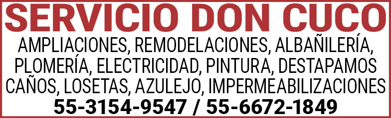 SERVICIO,DON,CUCOAMPLIACIONES,REMODELACIONES,ALBAÑILERÍA,PLOMERIA,ELECTRICIDAD, PINTURA,DESTAPAMOS,CAÑOS, LOSETAS, AZULEJO, IMPERMEABILIZACIONES55-3154-9547,/,55-6672-1849