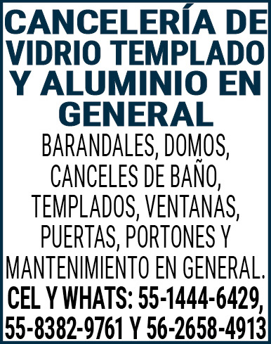 CANCELERIA,DE,VIDRIO,TEMPLADOY,ALUMINIO,EN,GENERALBARANDALES,DOMOS,CANCELES,DE,BAÑO,TEMPLADOS,VENTANAS,PUERTAS,PORTONESY,MANTENIMIENTO,EN,GENERAL.CEL,Y,WHATS:,55-1444-6429,55-8382-9761,Y,56-2658-4913