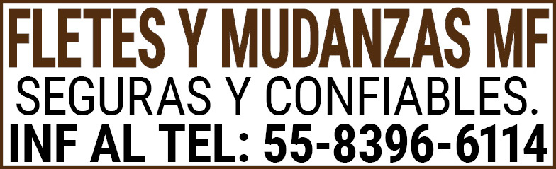 FLETES,Y,MUDANZAS,MFSEGURAS,Y,CONFIABLES. INF,AL,TEL: 55-8396-6114