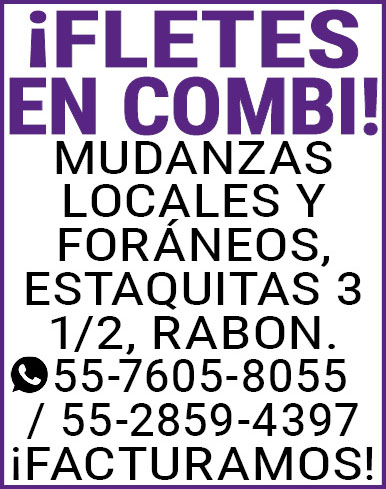 ¡FLETES,EN,COMBI!MUDANZAS,LOCALES,Y,FORANEOS,ESTAQUITAS,3,1/2,RABON. 55-7605-8055,/,55-2859-4397,¡FACTURAMOS!