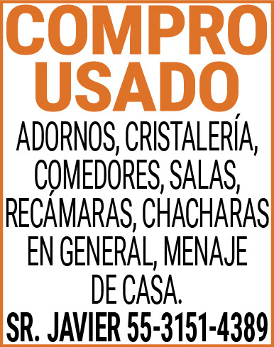 COMPRO,USADO ADORNOS,CRISTALERIA,COMEDORES,SALAS,RECAMARAS,CHACHARAS,EN,GENERAL, MENAJE,DE,CASA.SR.,JAVIER 55-3151-4389