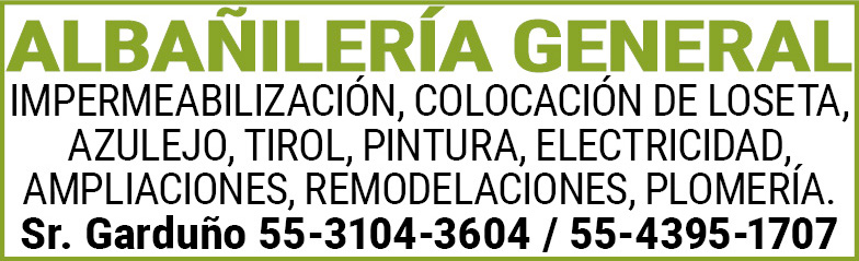 ALBAÑILERIA GENERALIMPERMEABILIZACIÓN,COLOCACIÓN,DE,LOSETA, AZULEJO,TIROL,PINTURA,ELECTRICIDAD,AMPLIACIONES,REMODELACIONES, PLOMERIA.Sr.,Garduño,55-3104-3604,/,55-4395-1707