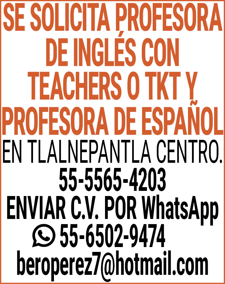 SE SOLICITA PROFESORA DE INGLESCON TEACHER,S,O TKTY,PROFESORA,DE,ESPAÑOL EN TLALNEPANTLA CENTRO.55-5565-4203ENVIAR C.V.,POR WhatsApp,55-6502-9474beroperez7@hotmail.com