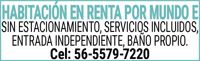 HABITACION,EN,RENTA,POR,MUNDO,ESIN,ESTACIONAMIENTO,SERVICIOS,INCLUIDOS, ENTRADA,INDEPENDIENTE,BAÑO,PROPIO.Cel:,56-5579-7220