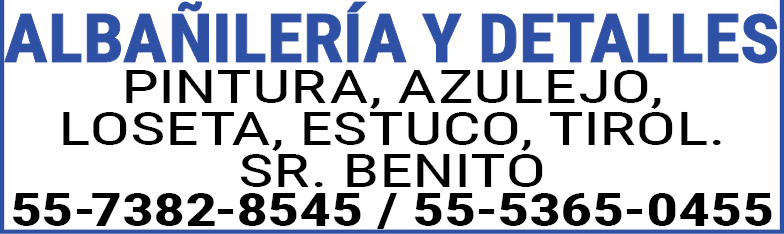 ALBAÑILERIA,Y,DETALLESPINTURA,AZULEJO,LOSETA,ESTUCO,TIROL.SR.,BENITO55-7382-8545,/,55-5365-0455