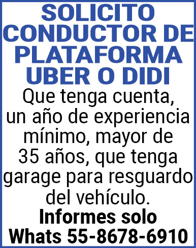 SOLICITO CONDUCTOR DE PLATAFORMA UBER O DIDI Que tenga cuenta…